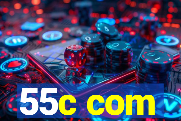 55c com